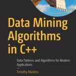 خرید و دانلود نسخه کامل کتاب Data Mining Algorithms in C++: Data Patterns and Algorithms for Modern Applications