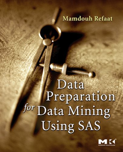 خرید و دانلود نسخه کامل کتاب Data Preparation for Data Mining Using SAS (The Morgan Kaufmann Series in Data Management Systems)_6877d2f7cf80f.jpeg خرید و دانلود نسخه کامل کتاب Data Preparation for Data Mining Using SAS (The Morgan Kaufmann Series in Data Management Systems)