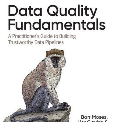 خرید و دانلود نسخه کامل کتاب Data Quality Fundamentals: A Practitioner’s Guide to Building Trustworthy Data Pipelines