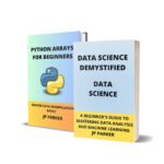 خرید و دانلود نسخه کامل کتاب Data Science and Python Arrays: Unlocking the Secrets of Data Science: Step-By-Step Instructions