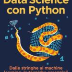 خرید و دانلود نسخه کامل کتاب Data Science con Python – Dalle stringhe al machine learning, le tecniche essenziali per lavorare sui dati