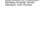 خرید و دانلود نسخه کامل کتاب Data Science in Production: Building Scalable Model Pipelines with Python