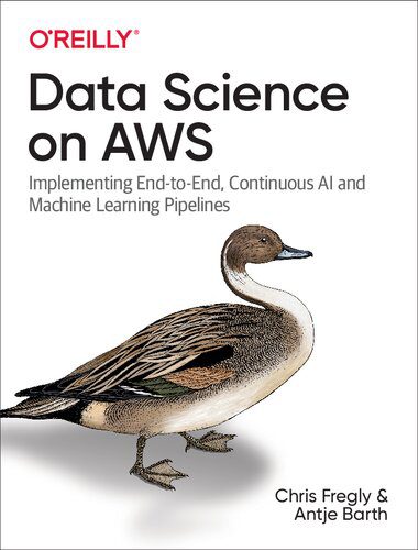 خرید و دانلود نسخه کامل کتاب Data Science on AWS: Implementing End-to-End, Continuous AI and Machine Learning Pipelines_686a968f49550.jpeg خرید و دانلود نسخه کامل کتاب Data Science on AWS: Implementing End-to-End, Continuous AI and Machine Learning Pipelines