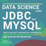خرید و دانلود نسخه کامل کتاب Data Science Using JDBC And MySQL With Object Oriented Approach and Apache Netbeans IDE