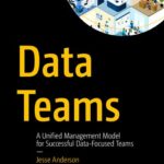 خرید و دانلود نسخه کامل کتاب Data Teams: A Unified Management Model for Successful Data-Focused Teams