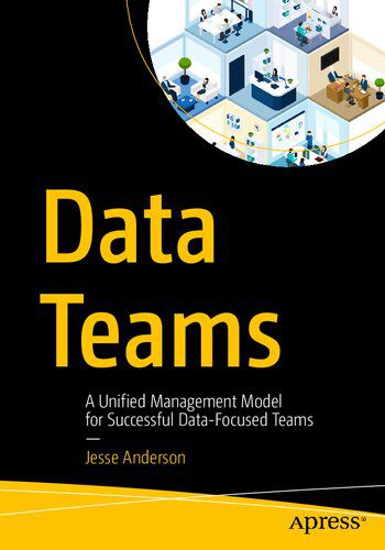 خرید و دانلود نسخه کامل کتاب Data Teams: A Unified Management Model for Successful Data-Focused Teams_68679a746e4b9.jpeg خرید و دانلود نسخه کامل کتاب Data Teams: A Unified Management Model for Successful Data-Focused Teams