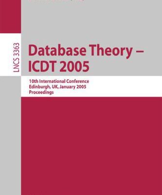 خرید و دانلود نسخه کامل کتاب Database Theory – ICDT 2005: 10th International Conference, Edinburgh, UK, January 5-7, 2005. Proceedings