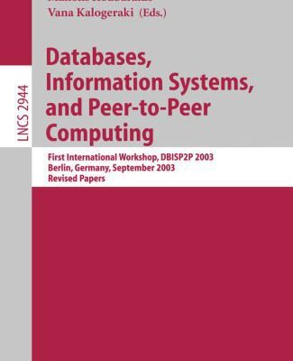 خرید و دانلود نسخه کامل کتاب Databases, Information Systems, and Peer-to-Peer Computing: First International Workshop, DBISP2P 2003 Berlin, Germany, September 7 – 8, 2003 Revised Papers