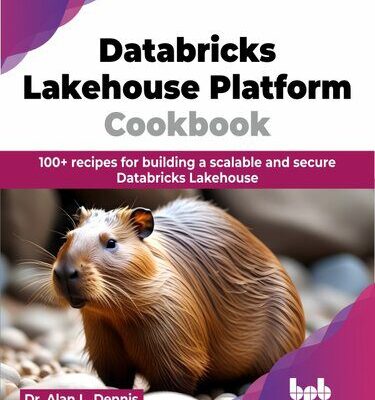 خرید و دانلود نسخه کامل کتاب Databricks Lakehouse Platform Cookbook: 100+ recipes for building a scalable and secure Databricks Lakehouse