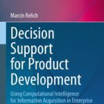 خرید و دانلود نسخه کامل کتاب Decision Support for Product Development: Using Computational Intelligence for Information Acquisition in Enterprise Databases
