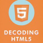 خرید و دانلود نسخه کامل کتاب Decoding HTML5