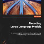 خرید و دانلود نسخه کامل کتاب Decoding Large Language Models: An exhaustive guide to understanding, implementing, and optimizing LLMs for NLP applications