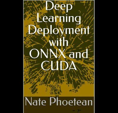 خرید و دانلود نسخه کامل کتاب Deep Learning Deployment with ONNX and CUDA