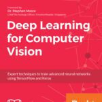 خرید و دانلود نسخه کامل کتاب Deep Learning for Computer Vision: Expert techniques to train advanced neural networks using TensorFlow and Keras