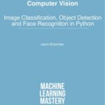 خرید و دانلود نسخه کامل کتاب Deep Learning for Computer Vision: Image Classification, Object Detection, and Face Recognition in Python