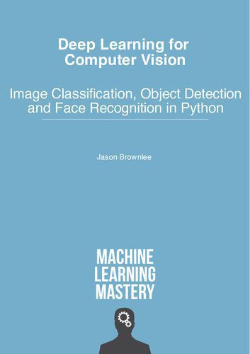 خرید و دانلود نسخه کامل کتاب Deep Learning for Computer Vision: Image Classification, Object Detection, and Face Recognition in Python_6870c670438b1.jpeg خرید و دانلود نسخه کامل کتاب Deep Learning for Computer Vision: Image Classification, Object Detection, and Face Recognition in Python