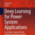 خرید و دانلود نسخه کامل کتاب Deep Learning for Power System Applications : Case Studies Linking Artificial Intelligence and Power Systems