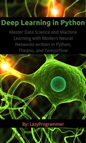 خرید و دانلود نسخه کامل کتاب Deep Learning in Python: Master Data Science and Machine Learning with Modern Neural Networks written in Python, Theano, and TensorFlow_686ad51c33443.jpeg خرید و دانلود نسخه کامل کتاب Deep Learning in Python: Master Data Science and Machine Learning with Modern Neural Networks written in Python, Theano, and TensorFlow