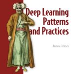 خرید و دانلود نسخه کامل کتاب Deep Learning Patterns and Practices