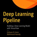 خرید و دانلود نسخه کامل کتاب Deep Learning Pipeline: Building A Deep Learning Model With TensorFlow