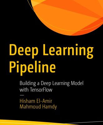 خرید و دانلود نسخه کامل کتاب Deep Learning Pipeline: Building A Deep Learning Model With TensorFlow