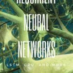 خرید و دانلود نسخه کامل کتاب Deep Learning: Recurrent Neural Networks in Python: LSTM, GRU, and more RNN machine learning architectures in Python and Theano (Machine Learning in Python)