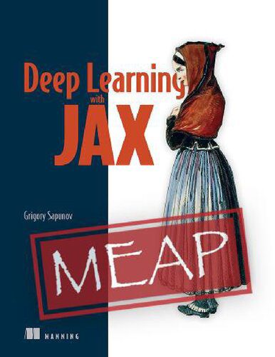 خرید و دانلود نسخه کامل کتاب Deep Learning with JAX (MEAP V07)_6875ec723b5ff.jpeg خرید و دانلود نسخه کامل کتاب Deep Learning with JAX (MEAP V07)