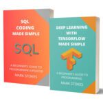خرید و دانلود نسخه کامل کتاب DEEP LEARNING WITH TENSORFLOW AND SQL CODING MADE SIMPLE: A BEGINNER’S GUIDE TO PROGRAMMING – 2 BOOKS IN 1