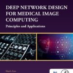 خرید و دانلود نسخه کامل کتاب Deep Network Design for Medical Image Computing: Principles and Applications