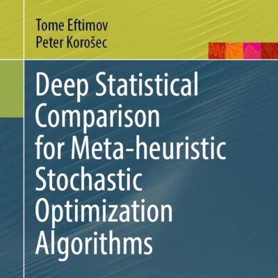 خرید و دانلود نسخه کامل کتاب Deep Statistical Comparison for Meta-heuristic Stochastic Optimization Algorithms