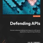 خرید و دانلود نسخه کامل کتاب Defending APIs against Cyber Attack: Learn the secrets of defense techniques to build secure application programming interfaces