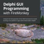 خرید و دانلود نسخه کامل کتاب Delphi GUI Programming with FireMonkey: Unleash the full potential of the FMX framework to build exciting cross-platform apps with Embarcadero Delphi
