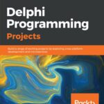 خرید و دانلود نسخه کامل کتاب Delphi Programming Projects: Build a range of exciting projects by exploring cross-platform development and microservices
