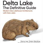 خرید و دانلود نسخه کامل کتاب Delta Lake: The Definitive Guide: Modern Data Lakehouse Architectures with Data Lakes