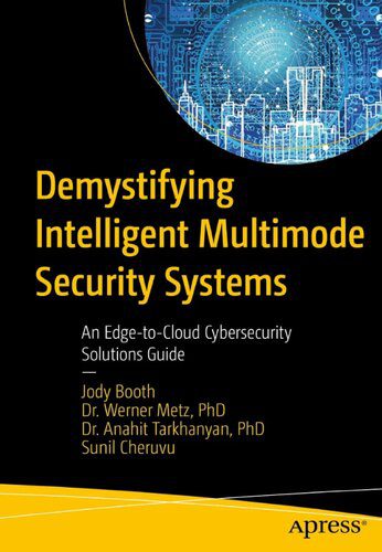 خرید و دانلود نسخه کامل کتاب Demystifying Intelligent Multimode Security Systems: An Edge-to-Cloud Cybersecurity Solutions Guide_6865a7fc2bce3.jpeg خرید و دانلود نسخه کامل کتاب Demystifying Intelligent Multimode Security Systems: An Edge-to-Cloud Cybersecurity Solutions Guide