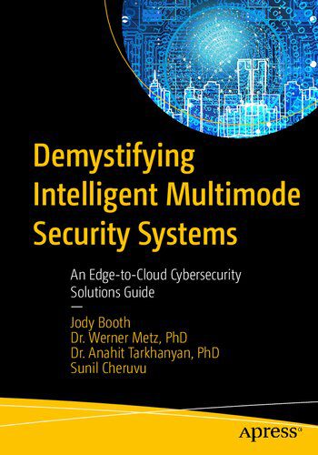 خرید و دانلود نسخه کامل کتاب Demystifying Intelligent Multimode Security Systems: An Edge-to-Cloud Cybersecurity Solutions Guide_68686f29b658f.jpeg خرید و دانلود نسخه کامل کتاب Demystifying Intelligent Multimode Security Systems: An Edge-to-Cloud Cybersecurity Solutions Guide