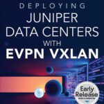 خرید و دانلود نسخه کامل کتاب Deploying Juniper Data Centers with EVPN VXLAN (Early Release)