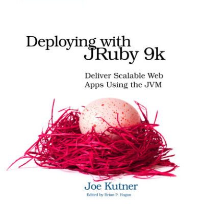 خرید و دانلود نسخه کامل کتاب Deploying with JRuby 9k: Deliver Scalable Web Apps Using the JVM
