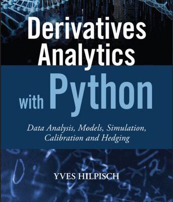 خرید و دانلود نسخه کامل کتاب Derivatives Analytics with Python: Data Analysis, Models, Simulation, Calibration and Hedging