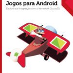 خرید و دانلود نسخه کامل کتاب Desenvolvimento de Jogos para Android: Explore sua imaginação com o framework Cocos2D