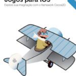 خرید و دانلود نسخه کامل کتاب Desenvolvimento de Jogos para iOS: Explore sua imaginação com o framework Cocos2D