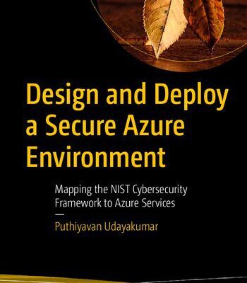 خرید و دانلود نسخه کامل کتاب Design and Deploy a Secure Azure Environment: Mapping the NIST Cybersecurity Framework to Azure Services