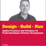 خرید و دانلود نسخه کامل کتاب Design – Build – Run: Applied Practices and Principles for Production Ready Software Development (Wrox Programmer to Programmer)