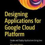 خرید و دانلود نسخه کامل کتاب Designing Applications for Google Cloud Platform: Create and Deploy Applications Using Java