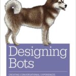 خرید و دانلود نسخه کامل کتاب Designing Bots: Creating Conversational Experiences