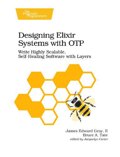 خرید و دانلود نسخه کامل کتاب Designing Elixir Systems With OTP: Write Highly Scalable, Self-healing Software with Layers_687a5737e017f.jpeg خرید و دانلود نسخه کامل کتاب Designing Elixir Systems With OTP: Write Highly Scalable, Self-healing Software with Layers