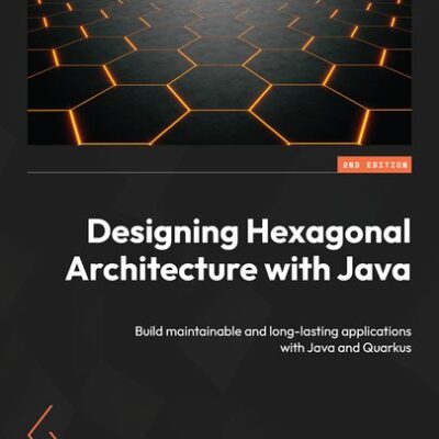 خرید و دانلود نسخه کامل کتاب Designing Hexagonal Architecture with Java