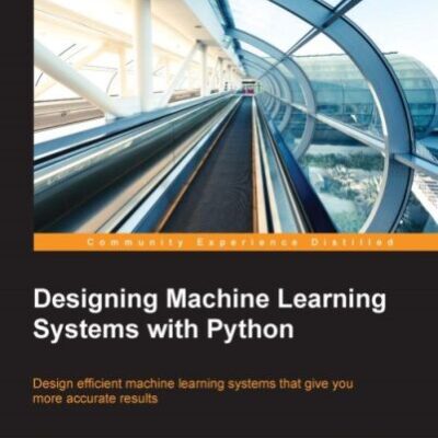 خرید و دانلود نسخه کامل کتاب Designing Machine Learning Systems with Python