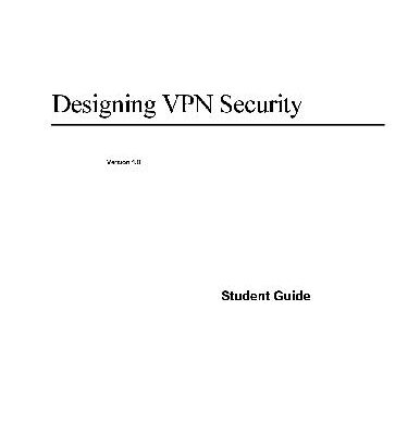 خرید و دانلود نسخه کامل کتاب Designing VPN Security. Student Guide