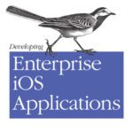 خرید و دانلود نسخه کامل کتاب Developing Enterprise iOS Applications: iPhone and iPad Apps for Companies and Organizations